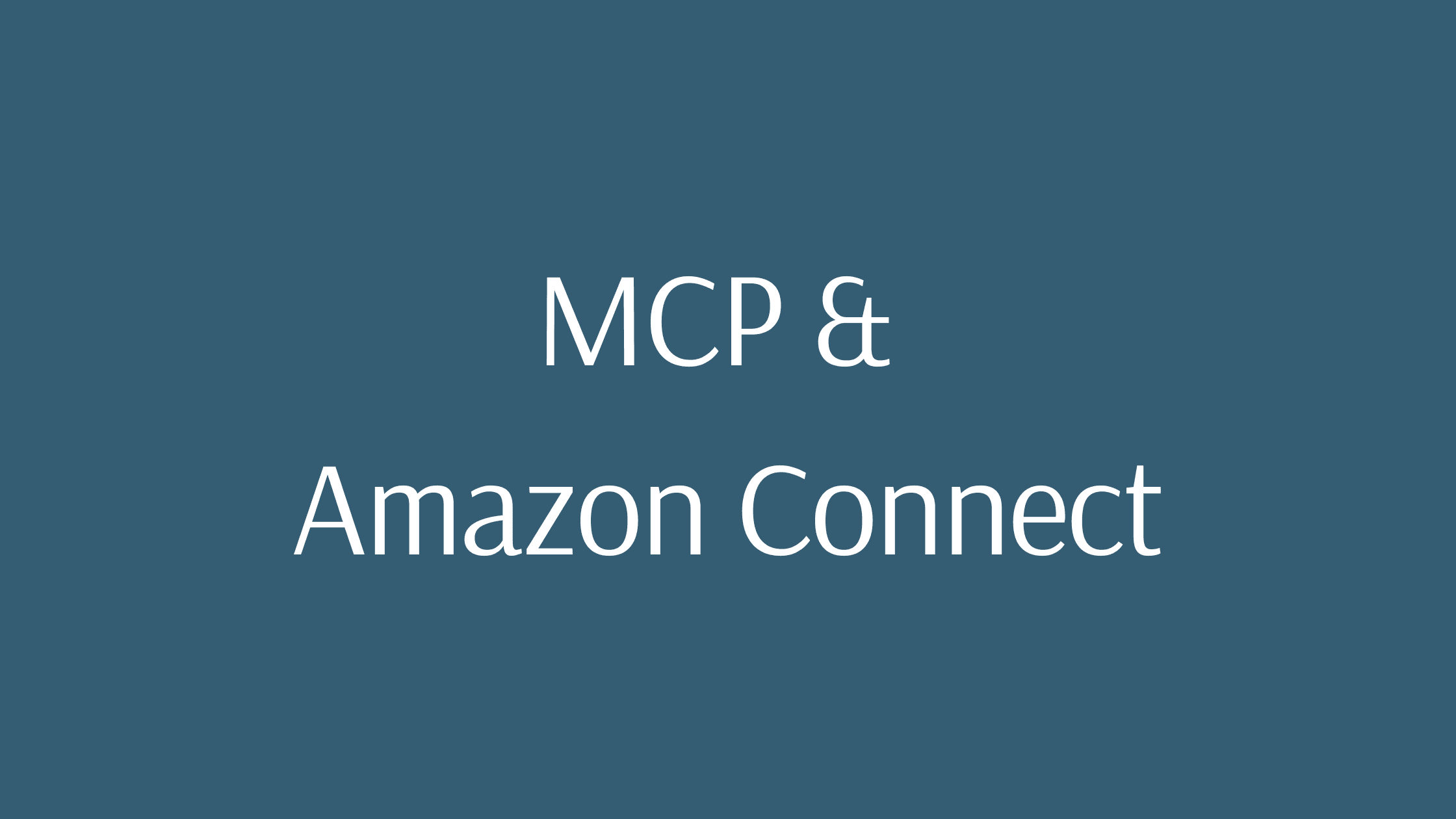 Introduction to MCP and Amazon Connect