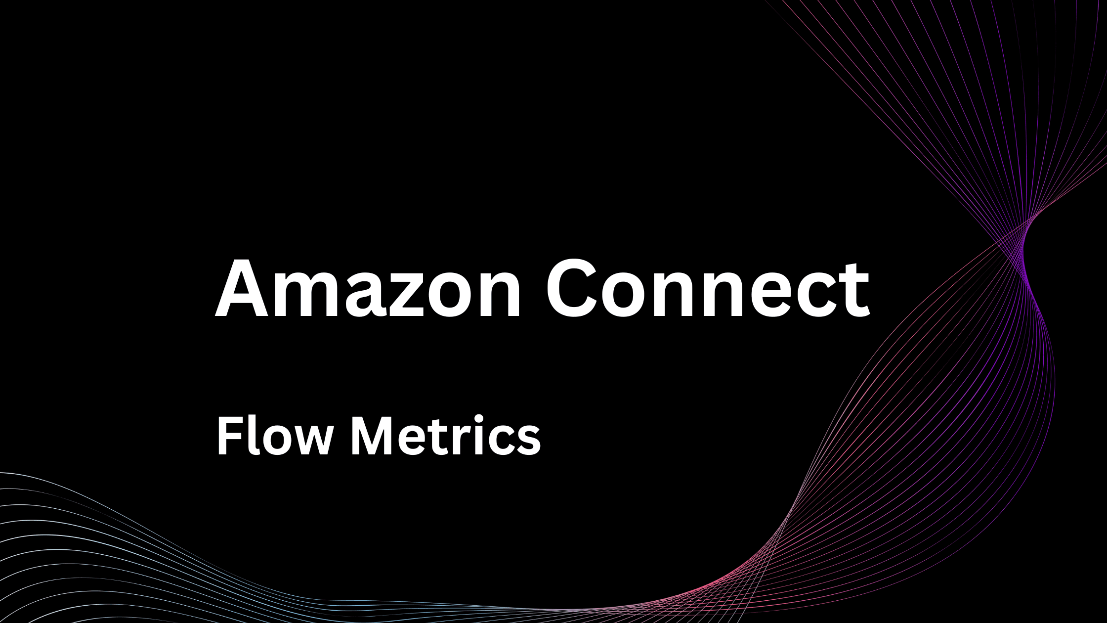 Amazon Connect Flow Metrics